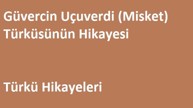 Güvercin Uçuverdi (Misket) Türküsünün Hikayesi